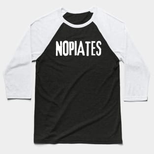 Vintage Nopiates Opiate Addict | Drug Free Baseball T-Shirt